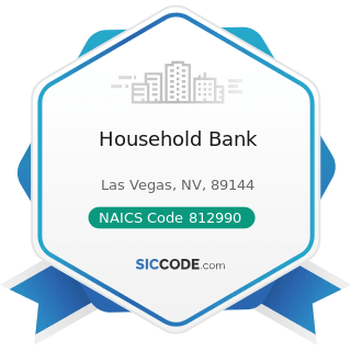 Household Bank - NAICS Code 812990 - All Other Personal Services