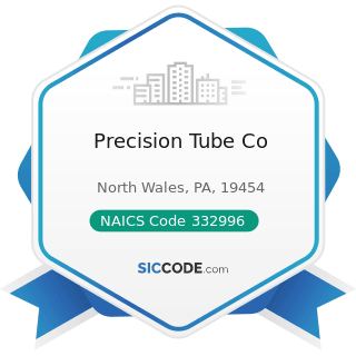 Precision Tube Co - NAICS Code 332996 - Fabricated Pipe and Pipe Fitting Manufacturing