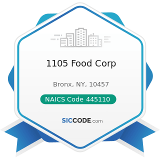 1105 Food Corp - NAICS Code 445110 - Supermarkets and Other Grocery Retailers (except...