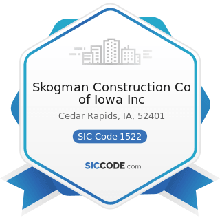 Skogman Construction Co of Iowa Inc - SIC Code 1522 - General Contractors-Residential Buildings,...