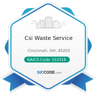 Csi Waste Service - NAICS Code 333318 - Other Commercial and Service Industry Machinery...
