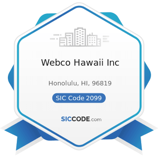 Webco Hawaii Inc - SIC Code 2099 - Food Preparations, Not Elsewhere Classified