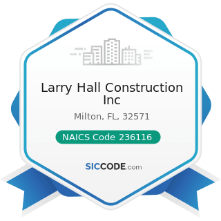 Larry Hall Construction Inc - NAICS Code 236116 - New Multifamily Housing Construction (except...