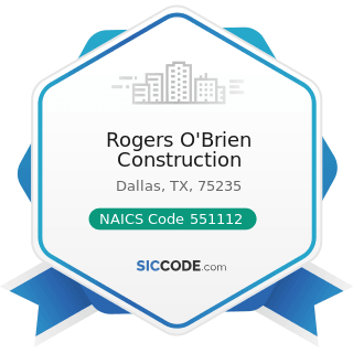 Rogers O'Brien Construction - NAICS Code 551112 - Offices of Other Holding Companies