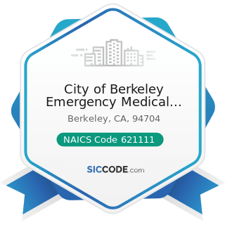 City of Berkeley Emergency Medical Services - NAICS Code 621111 - Offices of Physicians (except...
