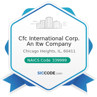 Cfc International Corp. An Itw Company - NAICS Code 339999 - All Other Miscellaneous...