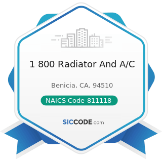 1 800 Radiator And A/C - NAICS Code 811118 - Other Automotive Mechanical and Electrical Repair...