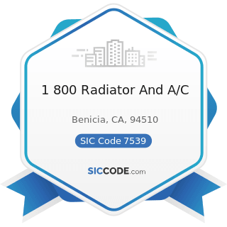 1 800 Radiator And A/C - SIC Code 7539 - Automotive Repair Shops, Not Elsewhere Classified