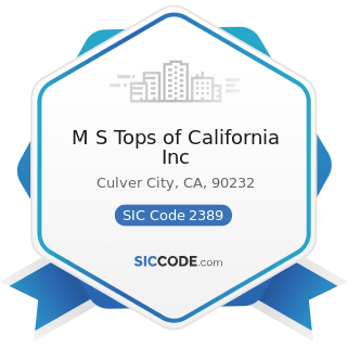 M S Tops of California Inc - SIC Code 2389 - Apparel and Accessories, Not Elsewhere Classified