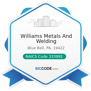 Williams Metals And Welding - NAICS Code 333992 - Welding and Soldering Equipment Manufacturing