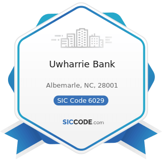 Uwharrie Bank - SIC Code 6029 - Commercial Banks, Not Elsewhere Classified
