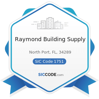 Raymond Building Supply - SIC Code 1751 - Carpentry Work