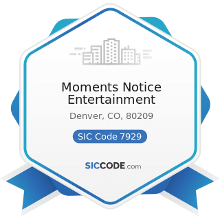 Moments Notice Entertainment - SIC Code 7929 - Bands, Orchestras, Actors, and other Entertainers...