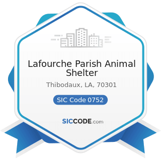 Lafourche Parish Animal Shelter - SIC Code 0752 - Animal Specialty Services, except Veterinary