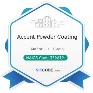 Accent Powder Coating - NAICS Code 332812 - Metal Coating, Engraving (except Jewelry and...