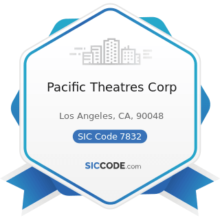 Pacific Theatres Corp - SIC Code 7832 - Motion Picture Theaters, except Drive-In