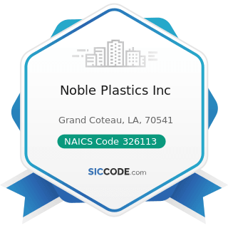 Noble Plastics Inc - NAICS Code 326113 - Unlaminated Plastics Film and Sheet (except Packaging)...