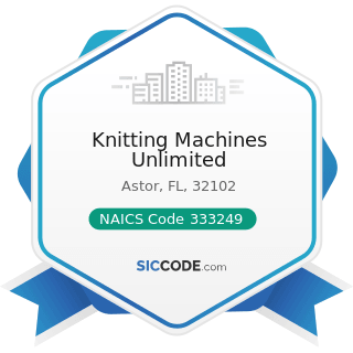 Knitting Machines Unlimited - NAICS Code 333249 - Other Industrial Machinery Manufacturing