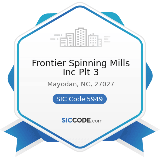 Frontier Spinning Mills Inc Plt 3 - SIC Code 5949 - Sewing, Needlework, and Piece Goods Stores