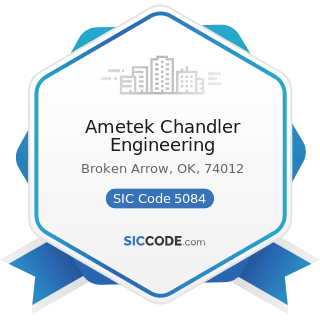 Ametek Chandler Engineering - SIC Code 5084 - Industrial Machinery and Equipment