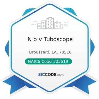 N o v Tuboscope - NAICS Code 333519 - Rolling Mill and Other Metalworking Machinery Manufacturing