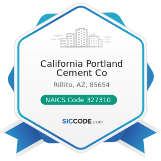 California Portland Cement Co - NAICS Code 327310 - Cement Manufacturing