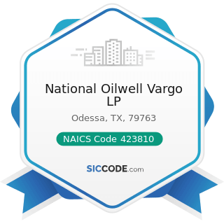 National Oilwell Vargo LP - NAICS Code 423810 - Construction and Mining (except Oil Well)...