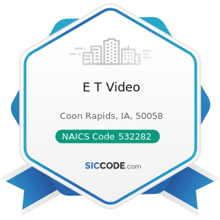 E T Video - NAICS Code 532282 - Video Tape and Disc Rental