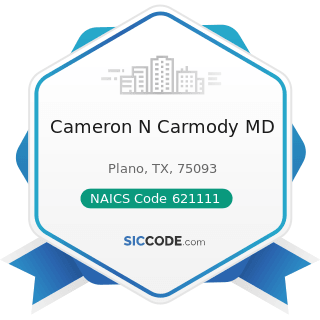 Cameron N Carmody MD - NAICS Code 621111 - Offices of Physicians (except Mental Health...