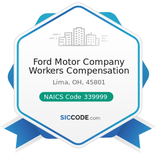 Ford Motor Company Workers Compensation - NAICS Code 339999 - All Other Miscellaneous...