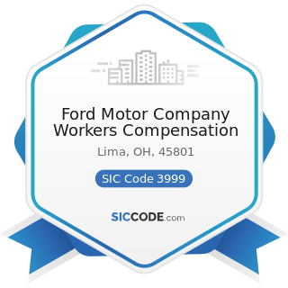 Ford Motor Company Workers Compensation - SIC Code 3999 - Manufacturing Industries, Not...