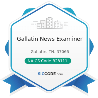 Gallatin News Examiner - NAICS Code 323111 - Commercial Printing (except Screen and Books)