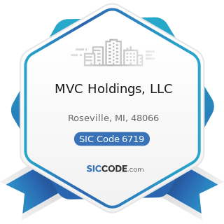MVC Holdings, LLC - SIC Code 6719 - Offices of Holding Companies, Not Elsewhere Classified