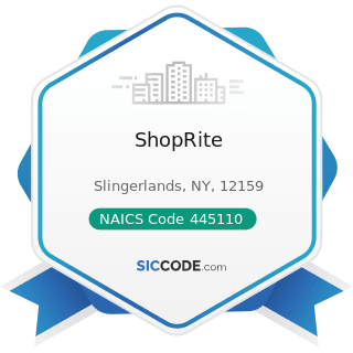 ShopRite - NAICS Code 445110 - Supermarkets and Other Grocery Retailers (except Convenience...