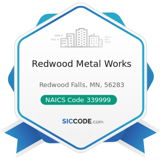 Redwood Metal Works - NAICS Code 339999 - All Other Miscellaneous Manufacturing