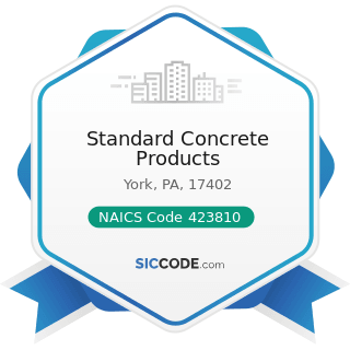 Standard Concrete Products - NAICS Code 423810 - Construction and Mining (except Oil Well)...