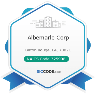 Albemarle Corp - NAICS Code 325998 - All Other Miscellaneous Chemical Product and Preparation...