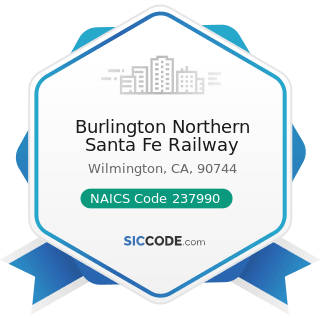 Burlington Northern Santa Fe Railway - NAICS Code 237990 - Other Heavy and Civil Engineering...