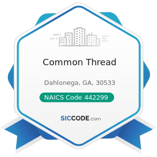 Common Thread - NAICS Code 442299 - All Other Home Furnishings Stores