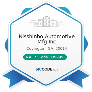 Nisshinbo Automotive Mfg Inc - NAICS Code 339999 - All Other Miscellaneous Manufacturing