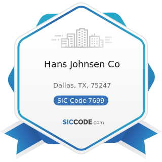 Hans Johnsen Co - SIC Code 7699 - Repair Shops and Related Services, Not Elsewhere Classified
