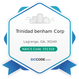 Trinidad benham Corp - NAICS Code 331318 - Other Aluminum Rolling, Drawing, and Extruding