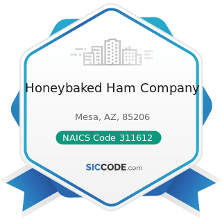 Honeybaked Ham Company - NAICS Code 311612 - Meat Processed from Carcasses