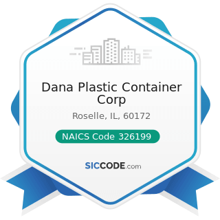 Dana Plastic Container Corp - NAICS Code 326199 - All Other Plastics Product Manufacturing