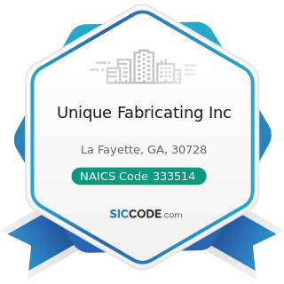 Unique Fabricating Inc - NAICS Code 333514 - Special Die and Tool, Die Set, Jig, and Fixture...