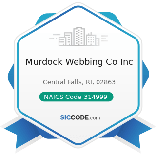 Murdock Webbing Co Inc - NAICS Code 314999 - All Other Miscellaneous Textile Product Mills