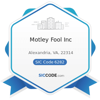 Motley Fool Inc - SIC Code 6282 - Investment Advice