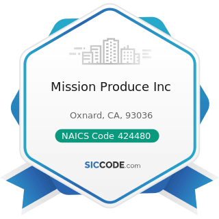 Mission Produce Inc - NAICS Code 424480 - Fresh Fruit and Vegetable Merchant Wholesalers