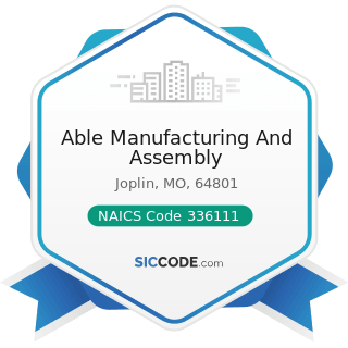 Able Manufacturing And Assembly - NAICS Code 336111 - Automobile Manufacturing
