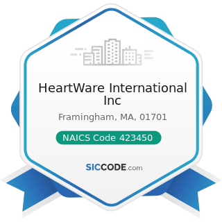 HeartWare International Inc - NAICS Code 423450 - Medical, Dental, and Hospital Equipment and...
